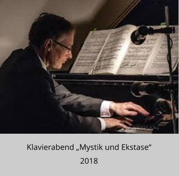Klavierabend „Mystik und Ekstase“  2018