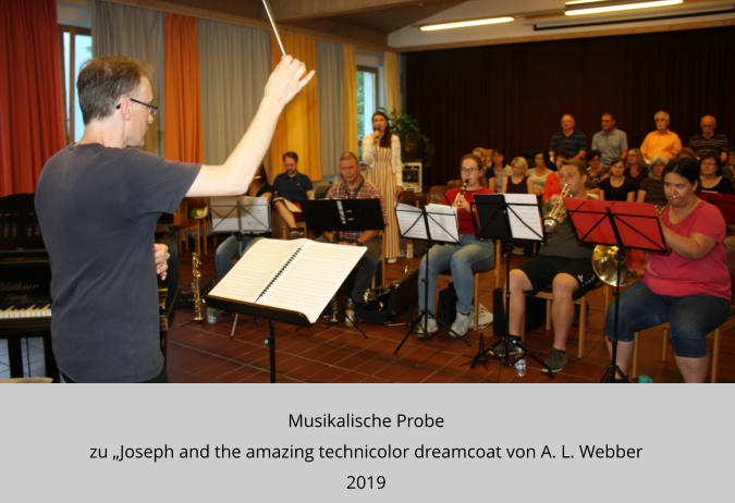 Musikalische Probe  zu „Joseph and the amazing technicolor dreamcoat von A. L. Webber 2019